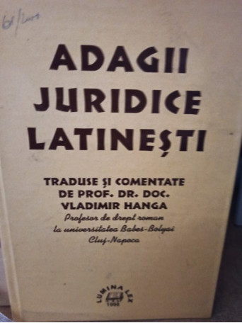Vladimir Hanga - Adagii juridice latinesti - 1998 - Cartonata