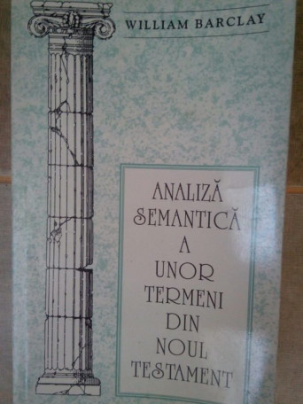 William Barclay - Analiza semantica a unor termeni din noul testament - 1992 - Brosata