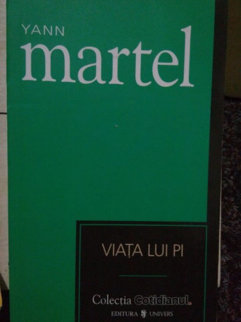 Yann Martel - Viata lui pi - 2007 - Brosata